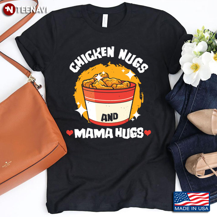 Chicken Nugs And Mama Hugs