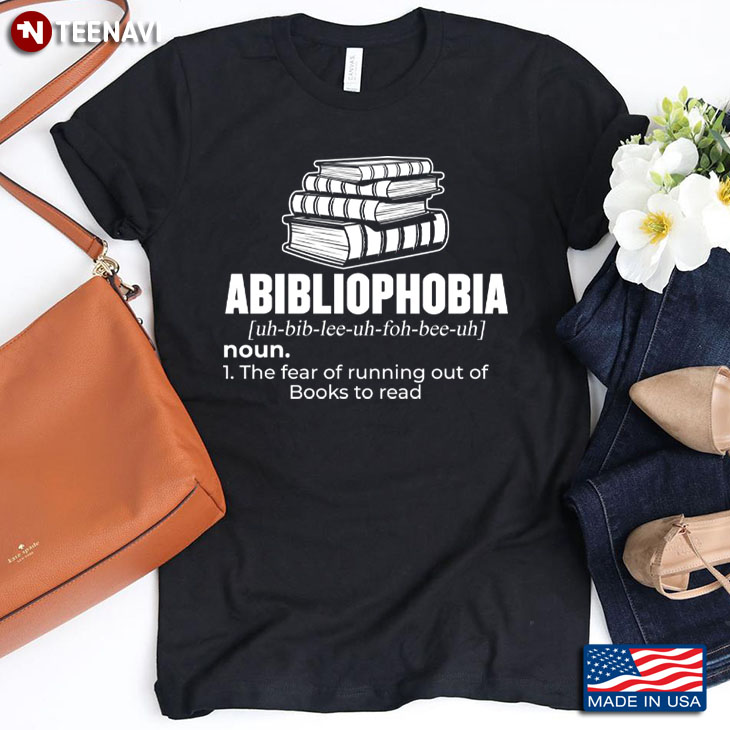 Abibliophobia The Fear Of Running Out Of Books To Read for Book Lover