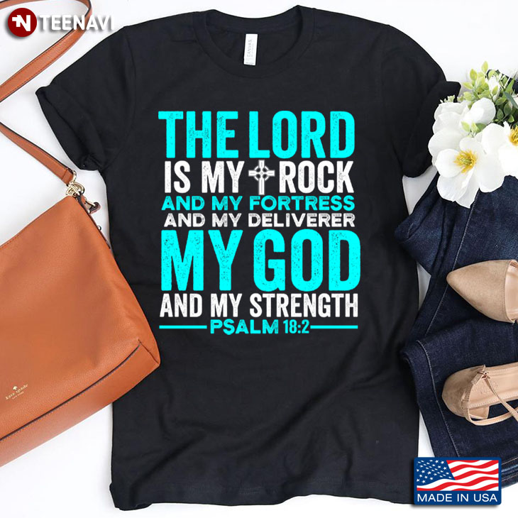 The Lord Is My Rock And My Fortress And My Deliverer My God And My Strength