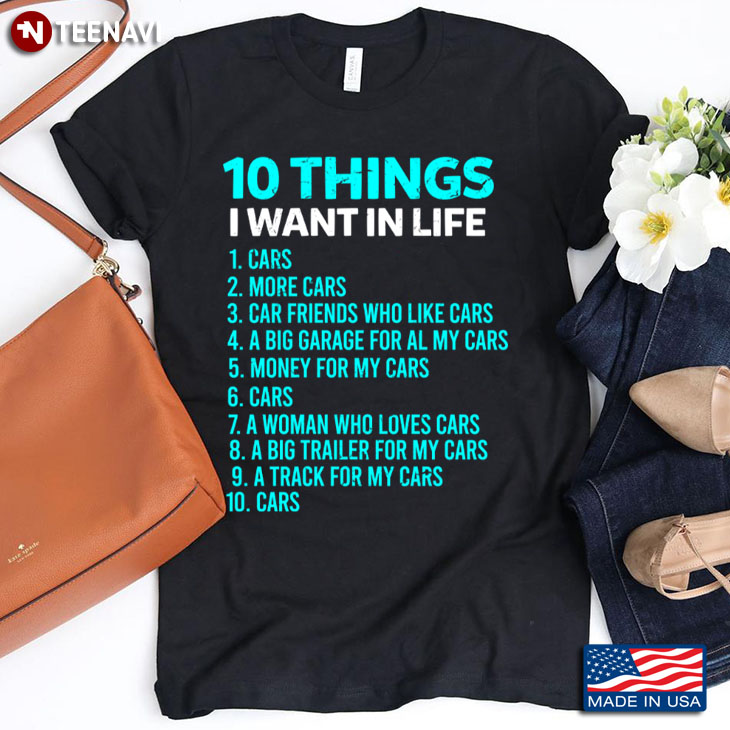 10 Things I Want In Life Car More Cars Car Friends Who Like Cars for Car Lover