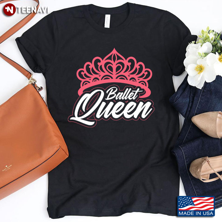 Ballet Queen Crown for Ballet Lover T-Shirt
