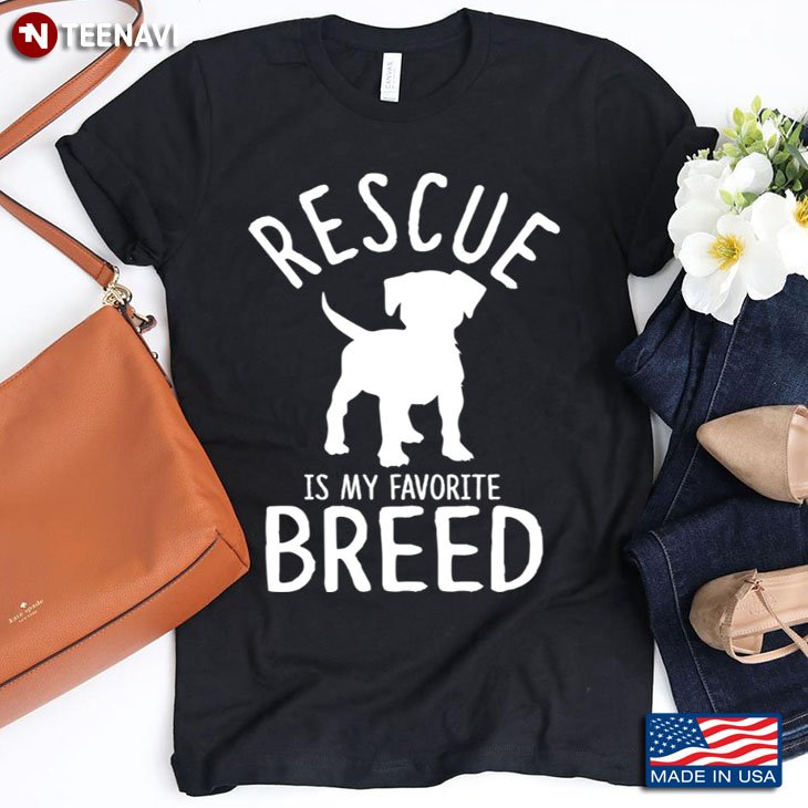 Rescue Is My Favorite Breed for Dog Lover