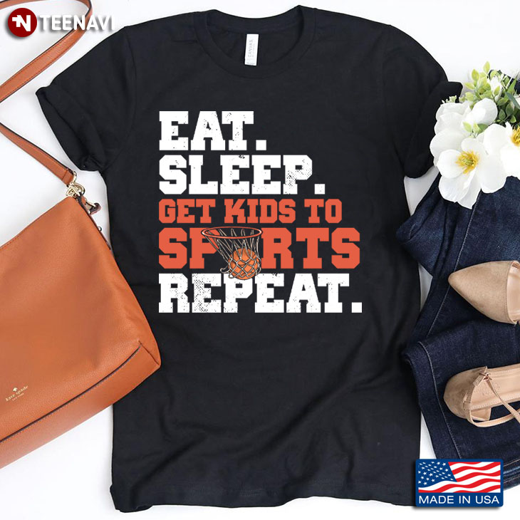 Basketball Eat Sleep Get Kids To Sports Repeat for Sports Lover