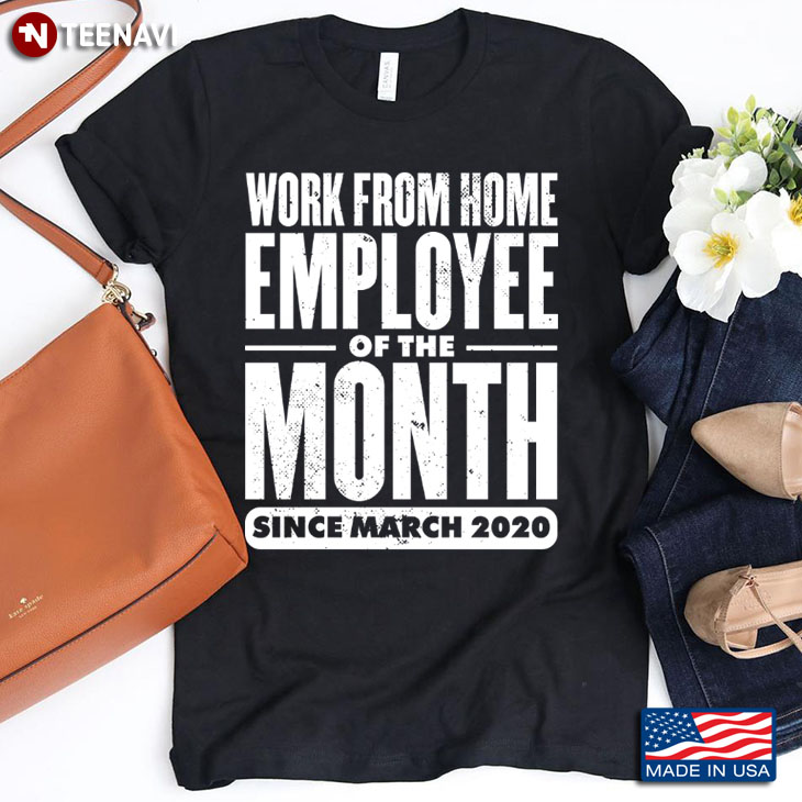 Work From Home Employee Of The Month Since March 2020
