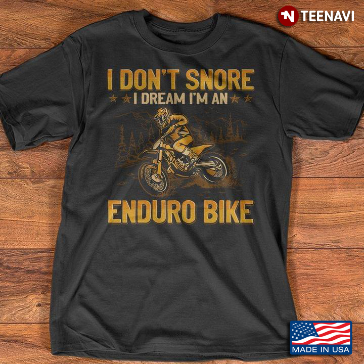 I Don't Snore I Dream I'm An Enduro Bike