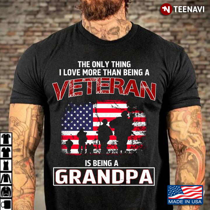 The Only Thing I Love More Than Being A Veteran Is Being A Grandpa
