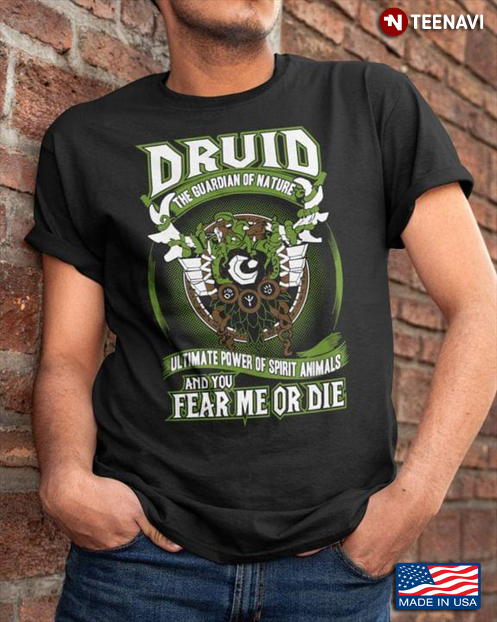 Druid The Guardian Of Nature Ultimate Power Of Spirit Animals And You Fear Me