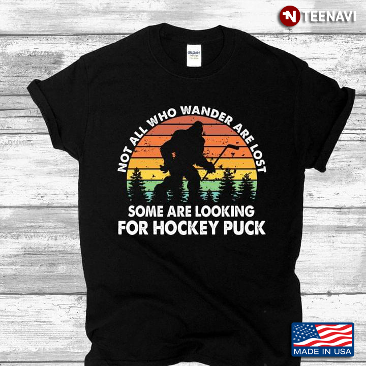 Vintage Bigfoot Not All Who Wander Are Lost Some Are Looking For Hockey Puck