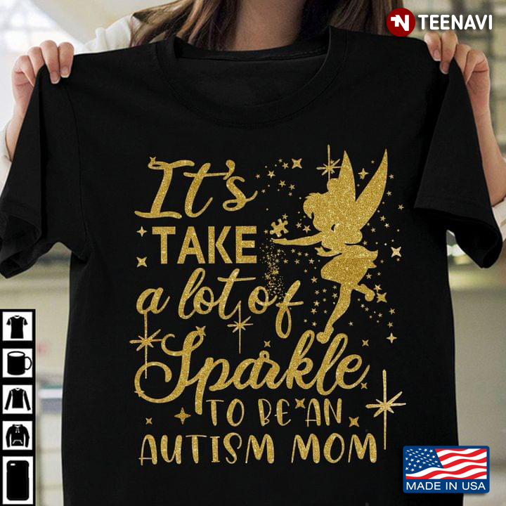 Tinker Bell It's Take A Lot Of Sparkle To Be An Autism Mom
