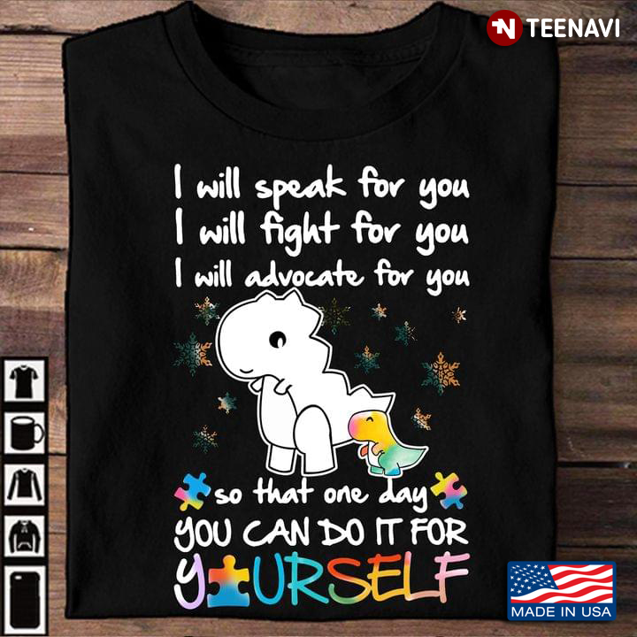 Autism Awareness Dinosaur I Will Speak For You I Will Fight For You