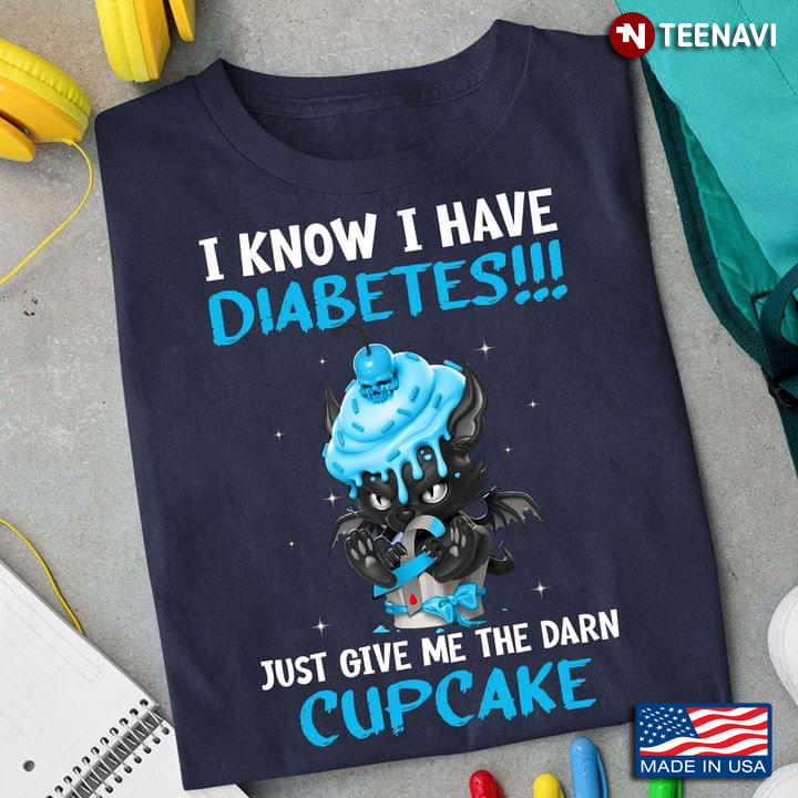 Dragon I Know I Have Diabetes Just Give Me The Darn Cupcake
