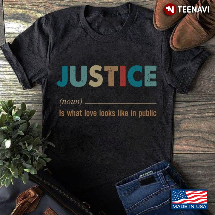 Justice Is What Love Looks Like In Public