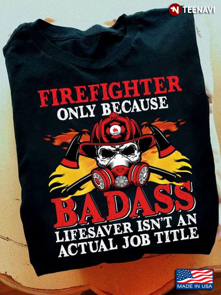 Firefighter Only Because Badass Lifesaver Isn't An Actual Job Title