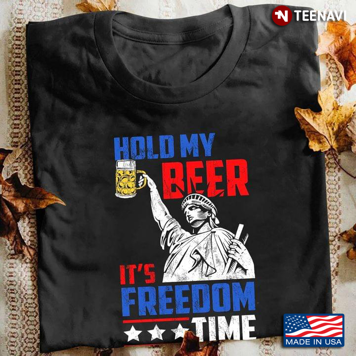 Statue of Liberty Hold My Beer It's Freedom Time for 4th Of July