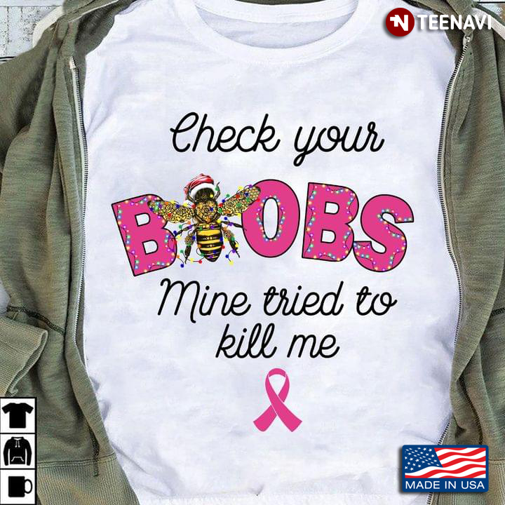 Check Your Boobs Mine Tried To Kill Me Breast Cancer Awareness for Christmas