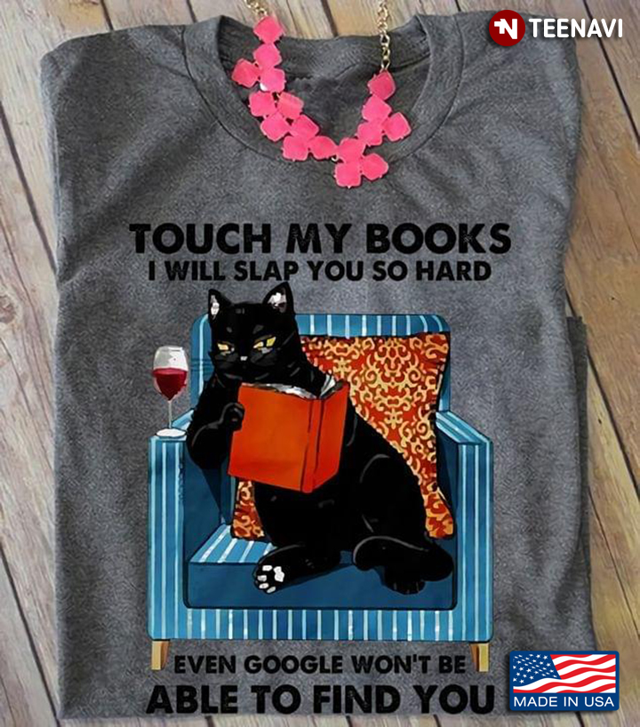 Black Cat Touch My Books I Will Slap You So Hard for Book Lover