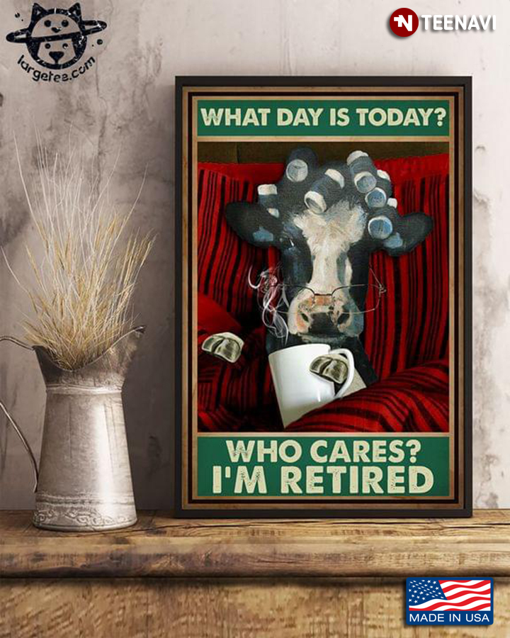 Vintage Cow What Day Is Today? Who Cares? I'm Retired