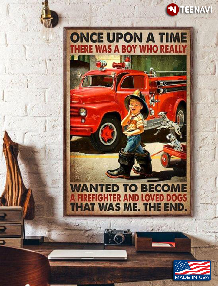 Once Upon A Time There Was A Boy Who Really Wanted To Become A Firefighter & Loved Dogs