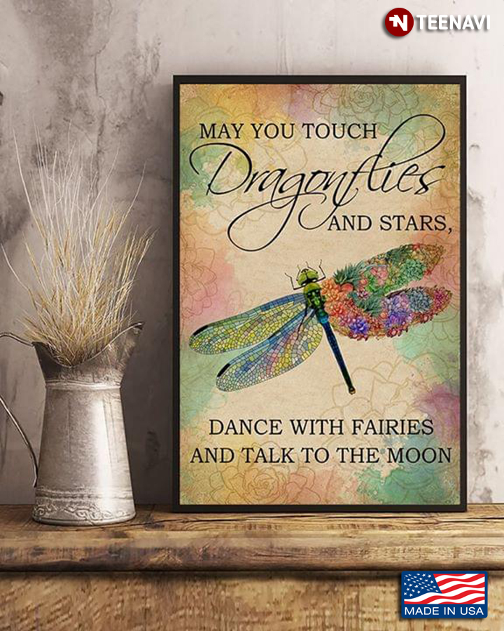May You Touch Dragonflies And Stars Dance With Fairies And Talk To The Moon