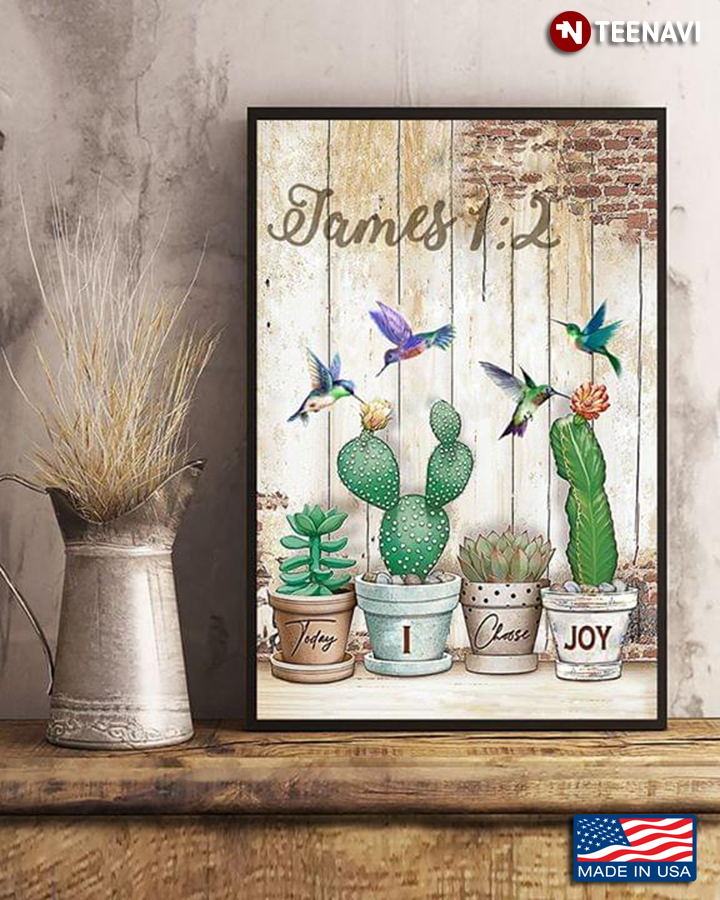 Vintage Hummingbirds Flying Around Cacti & Succulents James 1:2 Today I Choose Joy