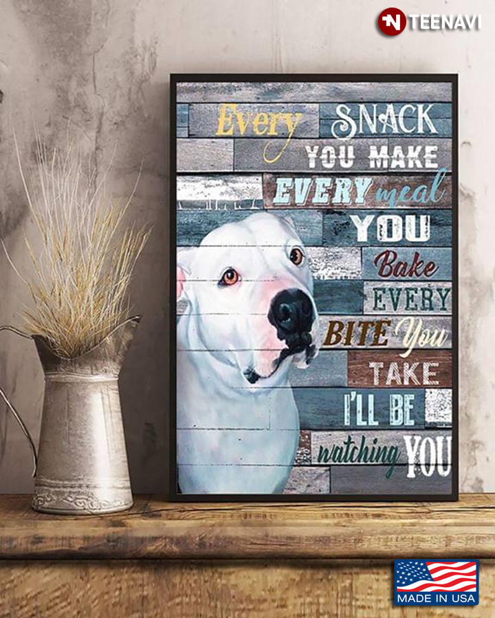 White American Bully Dog Every Snack You Make Every Meal You Bake
