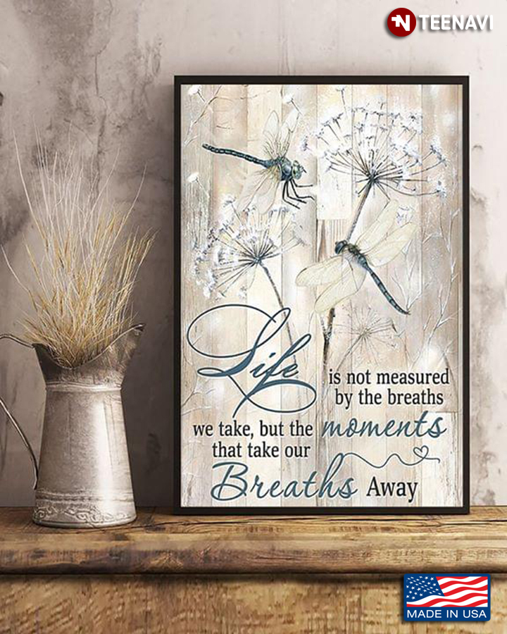 Dragonflies & Dandelion Flowers Life Is Not Measured By The Breaths We Take