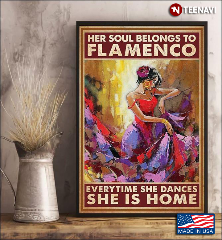 Her Soul Belongs To Flamenco Everytime She Dances She Is Home