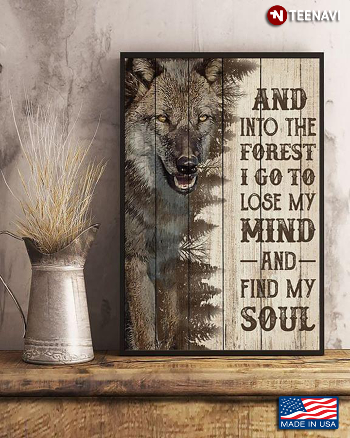 Wolf And Into The Forest I Go To Lose My Mind And Find My Soul