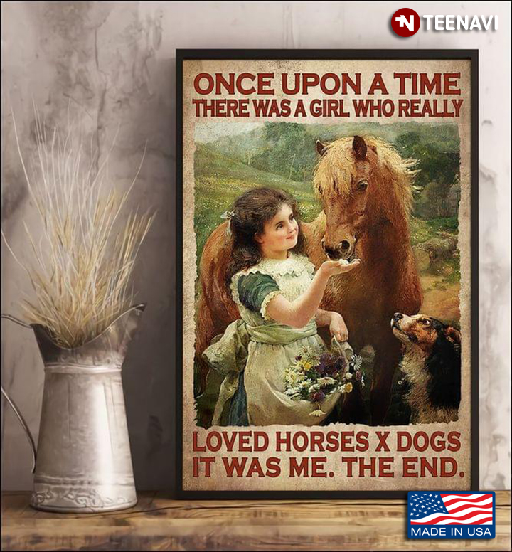 Once Upon A Time There Was A Girl Who Really Loved Horses X Dogs