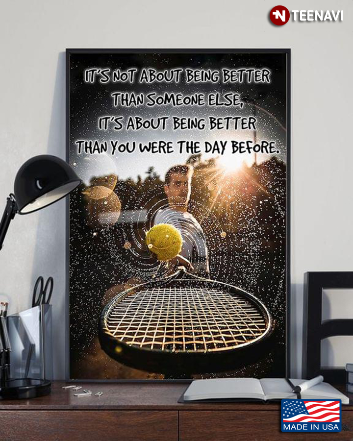 Tennis Player With Racket & Ball It’s Not About Being Better Than Someone Else