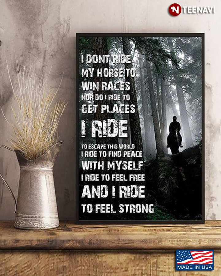 Equestrian I Don’t Ride My Horse To Win Races Nor Do I Ride To Get Places