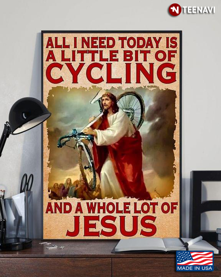 Jesus & Cycle All I Need Today Is A Little Bit Of Cycling & A Whole Lot Of Jesus