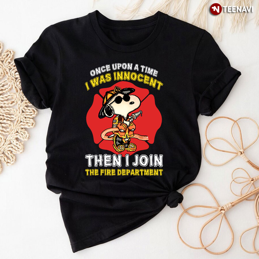 Snoopy Firefighter Once Upon A Time I Was Innocent Then I Join The Fire Depart T-Shirt
