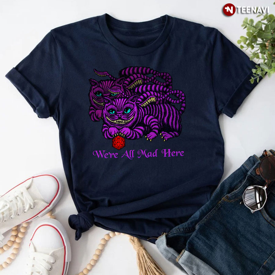 Cats With Dice We're All Mad Here Dungeons & Dragons for Game Lover T-Shirt