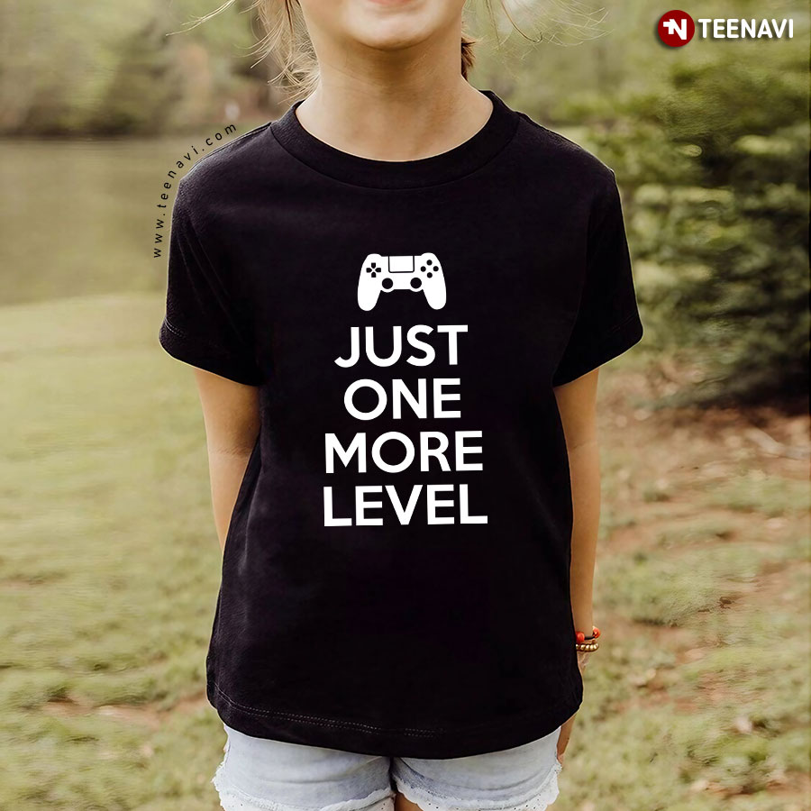 Video Games Just One More Level for Game Lover T-Shirt