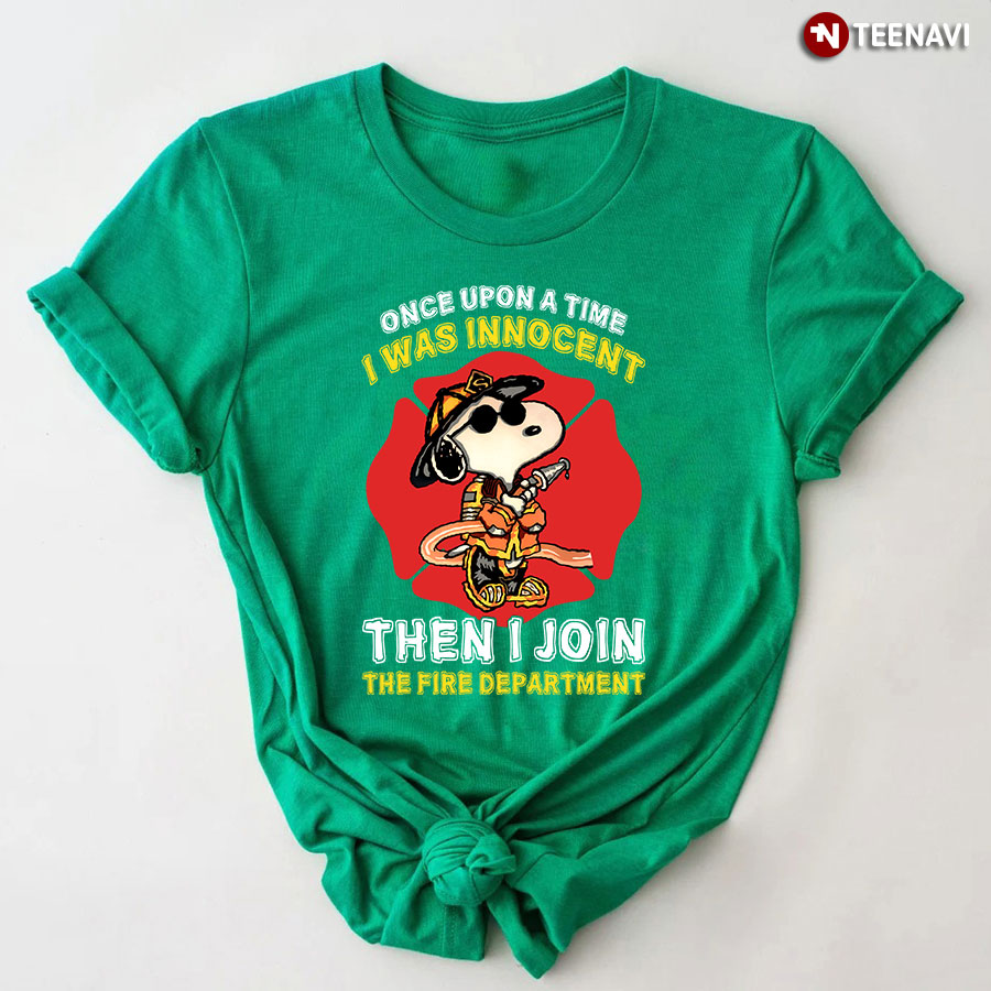 Snoopy Firefighter Once Upon A Time I Was Innocent Then I Join The Fire Depart T-Shirt