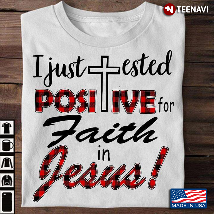 I Just Tested Positive For Faith In Jesus