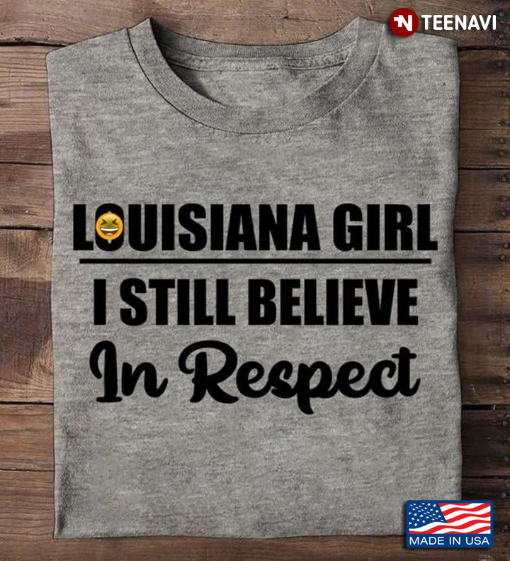 Louisiana Girl I Still Believe In Respect