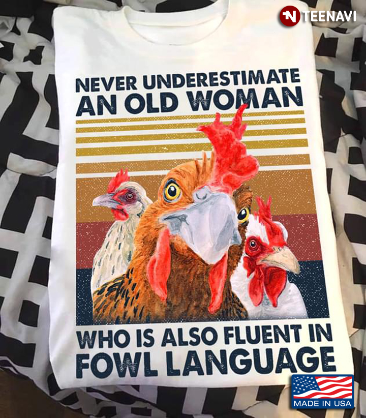 Vintage Never Underestimate An Old Woman Who Is Also Fluent In Fowl Language