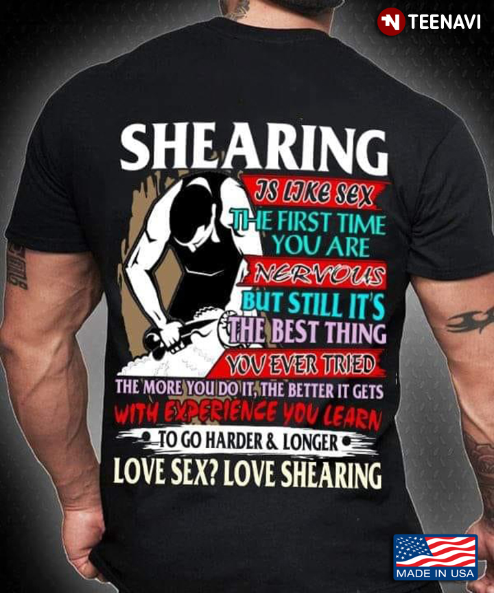 Shearing Is Like Sex The First Time You Are Nervous But Still It's The Best