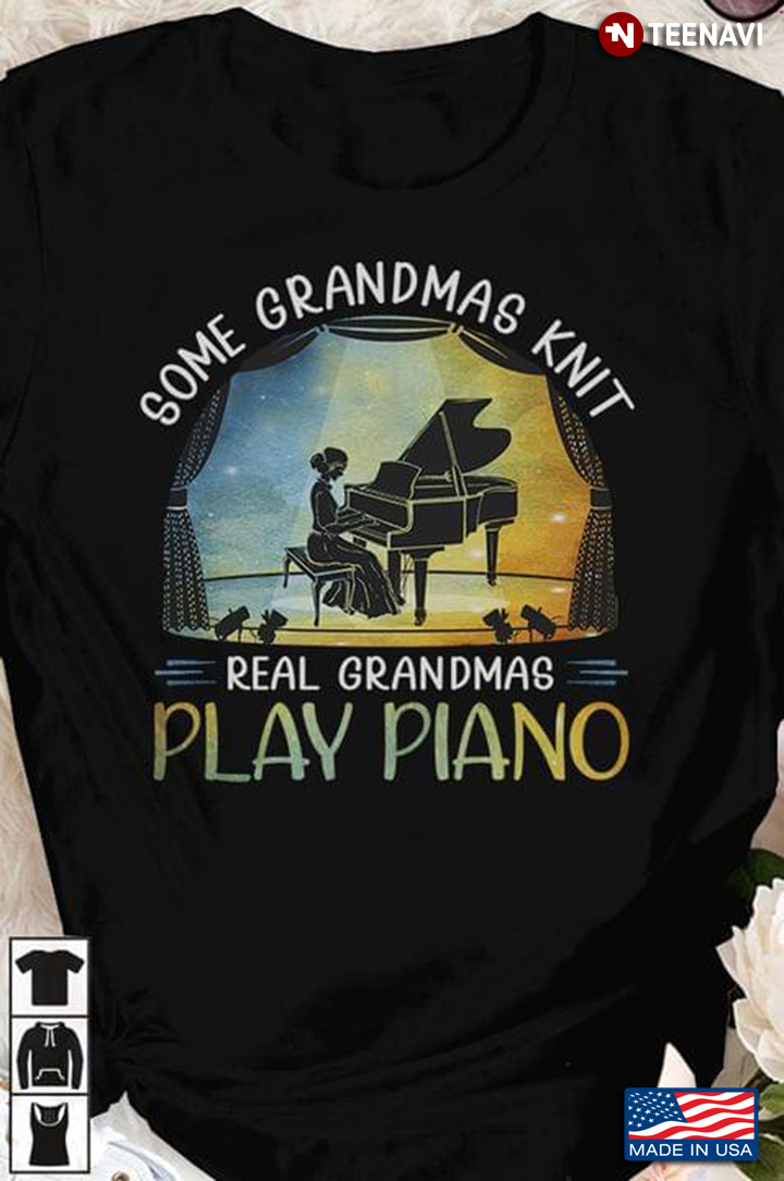 Some Grandmas Knit Real Grandmas Play Piano
