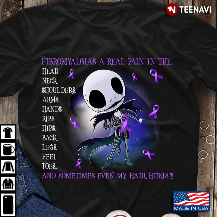 Jack Skellington Fibromyalgia's A Real Pain In The Head Neck Shoulders Arms T-Shirt
