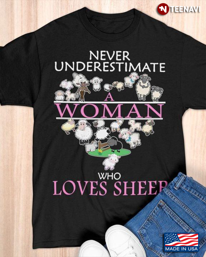Never Underestimate A Woman Who Loves Sheep