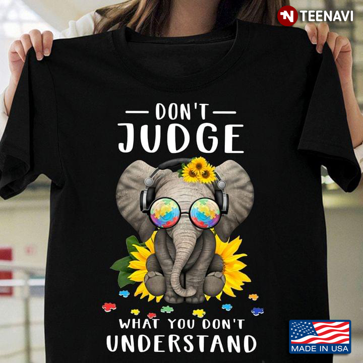 Autism Awareness Elephant Don't Judge What You Don't Understand
