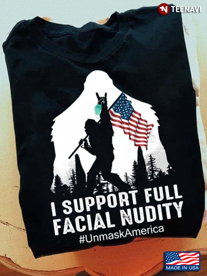 Bigfoot I Support Full Facial Nudity Unmask America