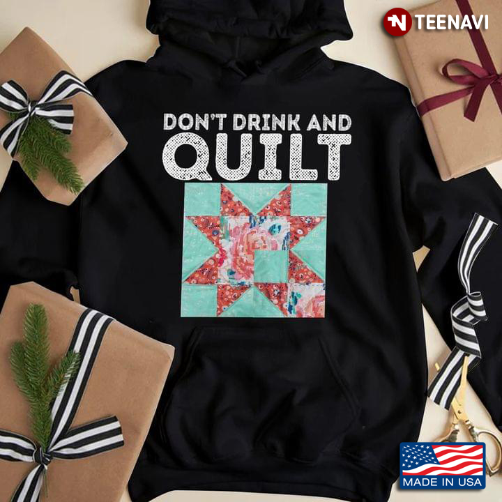 Don't Drink And Quilt for Quilting Lover