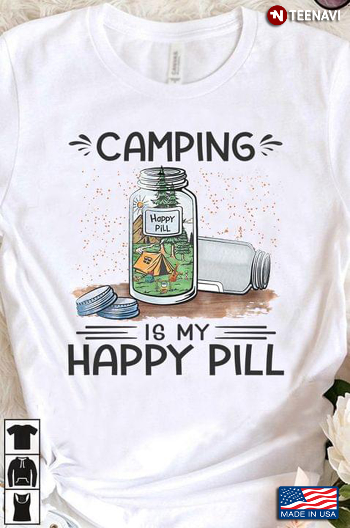 Camping Is My Happy Pill for Camp Lover