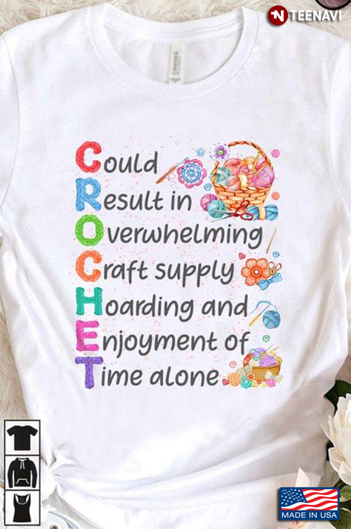 Crochet Could Result In Overwhelming Craft Supply Hoarding And Enjoyment Of Time