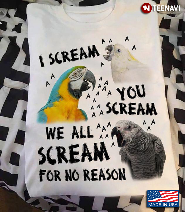 Parrot I Scream You Scream We All Scream For No Reason