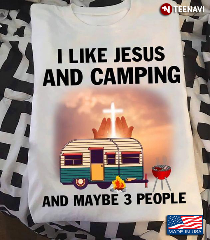 I Like Jesus And Camping And Maybe 3 People